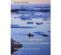 Vers l'esquimau-du mammouth a la baleine Patrick Plumet (Auteur)