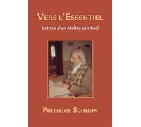 Vers l'Essentiel : Lettres d'un Maître spirituel