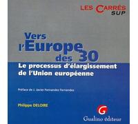 Vers l'europe des 30 : le processus d'élargissement de l'union européenne - le processus d'élargissement de l'Union européenne - Philippe Deloire - Gualino Eds - Livre