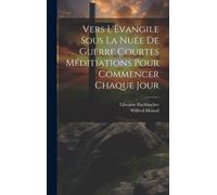 Vers L'évangile Sous La Nuée De Guerre Courtes Méditiations Pour Commencer Chaque Jour