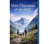 Vers l'inconnu et au-delà: Une histoire vrai. Une tranche de vie familial à peine croyable.
