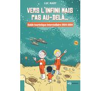 Vers l'infini mais pas au-delà...: Guide touristique interstellaire 2024-3024