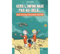 Vers l'infini mais pas au-delà...: Guide touristique interstellaire 2024-3024