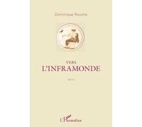 Vers l'inframonde recits Dominique Rouche (Auteur)