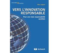 Vers L'innovation Responsable - Pour Une Vraie Responsabilité Sociétale