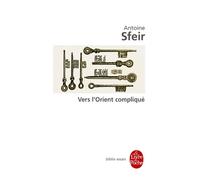 Vers l'Orient compliqué Les américains et le monde arabe - Antoine Sfeir - Lgf - Poche - Essai