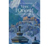 Vers l'Orient ! La rencontre des Occidentaux avec les traditions orientales au XXe siècle La rencontre des occidentaux avec les traditionnels - Bernard Frumer - Hozhoni Eds - broché - Etude