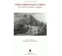 Vers l'Orient par la Grèce Avec Nerval et d'autres voyageurs - Loukia Droulia - Klincksieck - broché - Livre