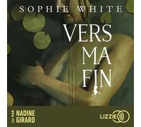 Vers ma fin - Sophie White - Lizzie - Livre audio - Livre