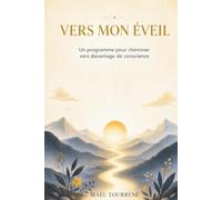 Vers mon éveil: Un programme pour cheminer vers davantage de conscience