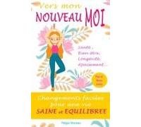 Vers Mon Nouveau Moi : Changements Faciles Pour Une Vie Saine Et Équilibrée: Résolutions Simples Et Efficaces Pour Une Meilleure Santé Et Un Bien-Être Durable (French Edition)
