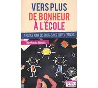 Vers plus de bonheur à l'école: 21 outils pour des profs & des élèves épanouis