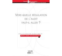 Vers quelle régulation de l'audit faut-il aller ? Commission européenne Union européenne (Auteur), Marie-Anne Frison-Roche (Auteur)
