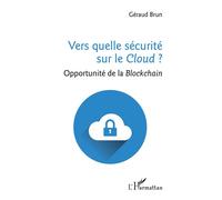 Vers quelle sécurité sur le Cloud ? Opportunité de la Blockchain - Géraud Brun - L'harmattan - broché - Manuel