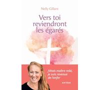 Vers Toi reviendront les égarés: J'étais maitre Reiki, je suis revenue de l'enfer
