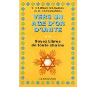 Vers un âge d'or d'unité : Soyez libres de toutes chaîne (Les nouvelles lois.)