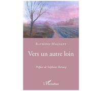 Vers un autre loin - Raymond Magnant - L'harmattan - broché - Poésie
