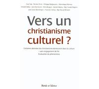 Vers Un Christianisme Culturel ? - Certaines Données Du Christianisme Demeurent Dans La Culture - Sans Engagement De Foi - Evaluation Du Phénomène - Colloque De L'observatoire Foi Et Culture...