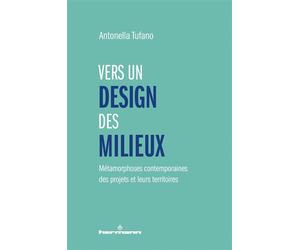 Vers un design des milieux Métamorphoses contemporaines des projets et leurs territoires - Antonella Tufano - Hermann - broché - Essai