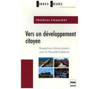 Vers Un Développement Citoyen - Perspectives D'émancipation Pour La Nouvelle-Calédonie