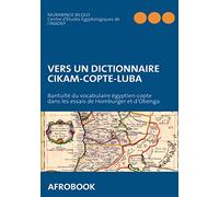 VERS UN DICTIONNAIRE CIKAM-COPTE-LUBA: Bantuïté du vocabulaire égyptien-copte dans les essais de Homburger et d'Obenga