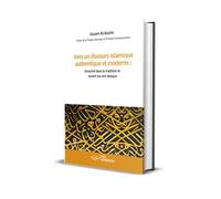 Vers un discours islamique authentique et moderne Enraciné dans la tradition et ouvert sur son époque - Essam Al-Bashir - Aya Horizons - broché - Essai