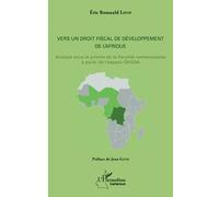 Vers un droit fiscal de développement de l'Afrique: Analyse sous le prisme de la fiscalité camerounaise à partir de l'espace OHADA