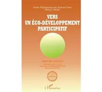 Vers Un Éco-Développement Participatif - Leçons Et Synthèse D'une Étude Thématique