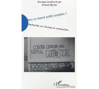 Vers un espace public européen ? Recherches sur l'Europe en construction - Arnaud Mercier - L'harmattan - broché - Etude