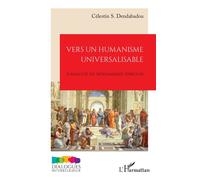Vers un humanisme universalisable L'analyse de Mohammed Arkoun - Célestin S. Dendabadou - L'harmattan - broché - Essai
