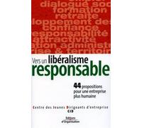 Vers un libéralisme responsable 44 propositions pour une entreprise plus humaine - CJD - Organisation Eds D' - broché - Essai