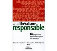 Vers Un Libéralisme Responsale: 44 Propositions Pour Une Entreprise Plus Humaine
