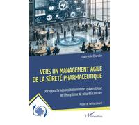 Vers un management agile de la sûreté pharmaceutique Une approche néo-institutionnelle et polycentrique de l’écosystème de sécurité sanitaire - Yannick Bardie - L'harmattan - broché - Etude