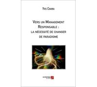 Vers Un Management Responsable : La Nécessité De Changer De Paradigme