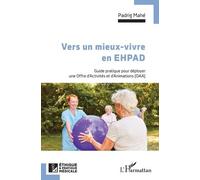 Vers un mieux vivre en EHPAD: Guide pratique pour déployer une Offre d'Activités et d'Animations (OAA)