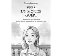Vers un monde guéri - Noémie Lagarrigue - Baudelaire - broché - Essai