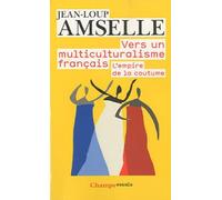 Vers un multiculturalisme français L 'empire de la coutume - Jean-Loup Amselle - Flammarion - Poche - Etude