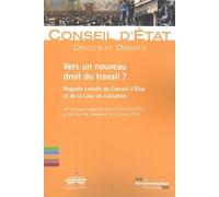 Vers Un Nouveau Droit Du Travail ? - Regards Croisés Du Conseil D'etat Et De La Cour De Cassation
