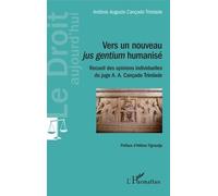Vers Un Nouveau Jus Gentium Humanisé - Recueil Des Opinions Individuelles Du Juge A. A. Cançado Trindade