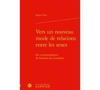 Vers un nouveau mode de relations entre les sexes Jürgen Siess (Auteur), Colette H. Winn (Collection dirigée par), Myriam Dufour-Maître (Collection dirigée par), Catriona Seth (Collection dirigée par)