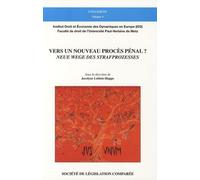 Vers Un Nouveau Procès Pénal ? - Neue Wege Des Strafprozesses ? Colloque Du 27 Juin 2007