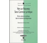 Vers Un Nouveau Sens Commun Juridique - Droit, Science Et Politique Dans La Transition Paradigmatique