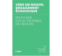 Vers un nouvel engagement écologique Inventer les activismes de demain - Ariane Ahmadi - Revue L'adn - broché - Essai