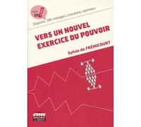 Vers un nouvel exercice du pouvoir Sylvie de Fremicourt (Auteur)