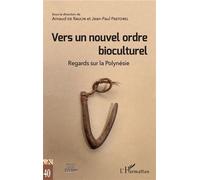Vers un nouvel ordre bioculturel Regards sur la Polynésie - Arnaud De Raulin - L'harmattan - broché - Essai