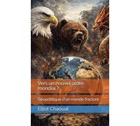 Vers un nouvel ordre mondial ?: Géopolitique d'un monde fracturé