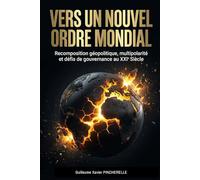 Vers un nouvel ordre mondial - Recomposition géopolitique, multipolarité et défis de gouvernance au XXIe siècle.: De la chute de l'hégémonie occidentale à l'ascension stratégique des BRICS et du Golfe