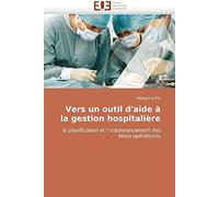 Vers Un Outil D'aide À La Gestion Hospitalière: La Planification Et L'ordonnancement Des Blocs Opératoires (Omn.Univ.Europ.)