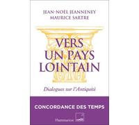 Vers Un Pays Lointain - Dialogues Sur L'antiquité