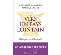 Jean-Noël Jeanneney & Maurice Sartre – Vers un pays lointain : Dialogues sur l'Antiquité – Broché